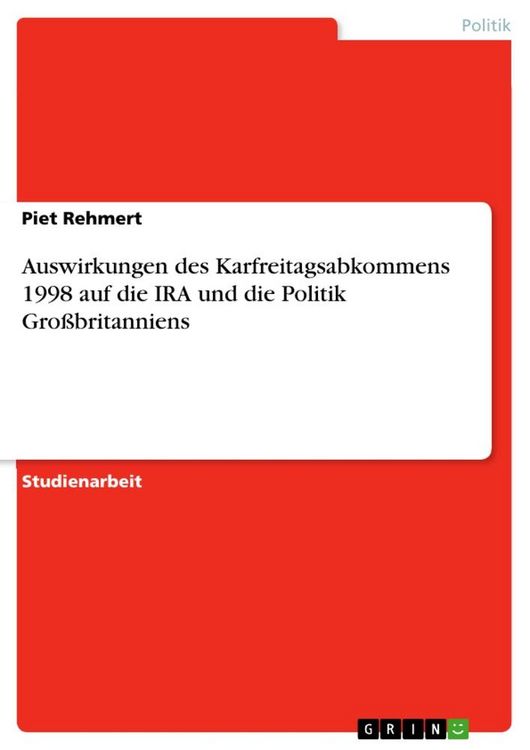 Produktbild: Auswirkungen des Karfreitagsabkommens 1998 auf die IRA und die Politik Gro&szlig;britanniens