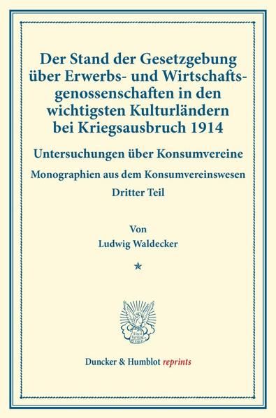 Produktbild: Der Stand der Gesetzgebung &uuml;ber Erwerbs- und Wirtschaftsgenossenschaften in den wichtigsten Kulturl&auml;ndern bei Kriegsausbruch 1914.