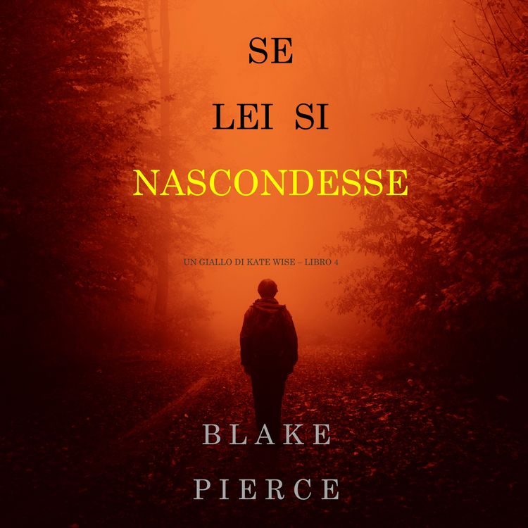 Produktbild: Se lei si nascondesse (Un giallo di Kate Wise &ndash; Libro 4)
