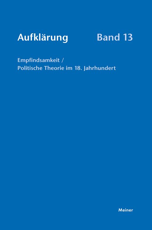 Produktbild: Aufkl&auml;rung, Band 13: Empfindsamkeit / Politische Theorie im 18. Jahrhundert