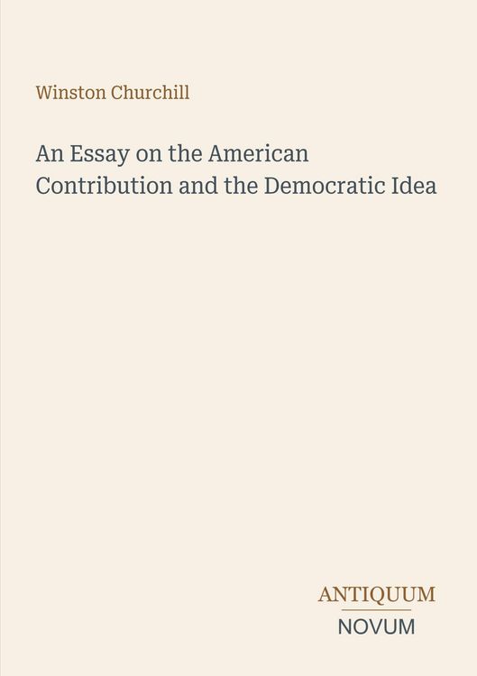Produktbild: An Essay on the American Contribution and the Democratic Idea