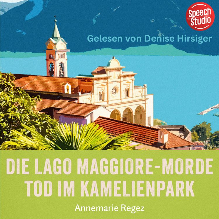 Produktbild: Die Lago Maggiore-Morde: Tod im Kamelienpark (Commissaria Casanova 2)