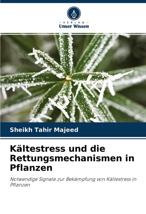 Produktbild: K&auml;ltestress und die Rettungsmechanismen in Pflanzen