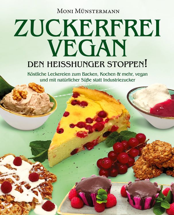 Produktbild: Zuckerfrei Vegan den Hei&szlig;hunger stoppen!