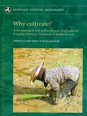 Produktbild: Why Cultivate? Anthropological and Archaeological Approaches to Foraging-Farming Transitions in Southeast Asia