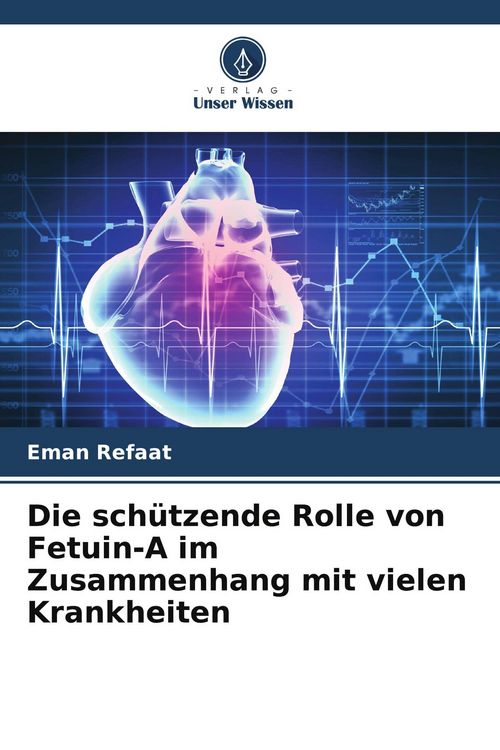 Produktbild: Die sch&uuml;tzende Rolle von Fetuin-A im Zusammenhang mit vielen Krankheiten