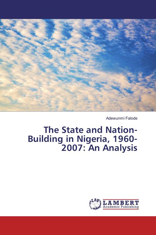 Produktbild: The State and Nation-Building in Nigeria, 1960-2007: An Analysis