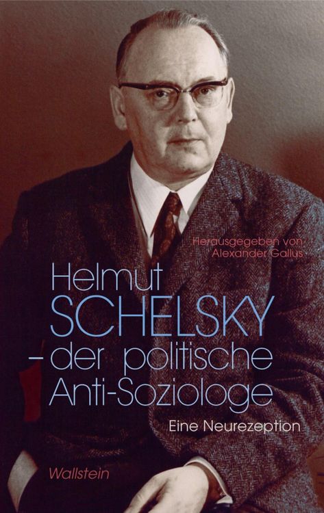Produktbild: Helmut Schelsky - der politische Anti-Soziologe