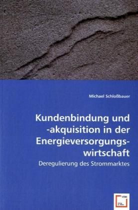 Produktbild: Schlo&szlig;bauer, M: Kundenbindung und -akquisitionin der Energie