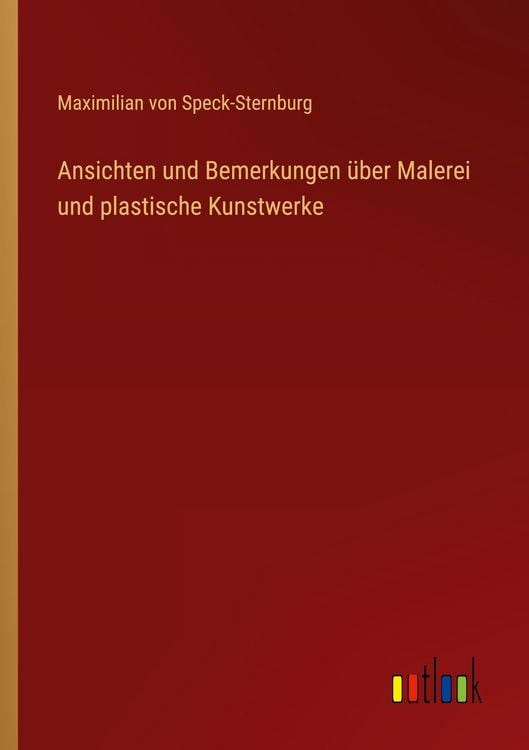 Produktbild: Ansichten und Bemerkungen &uuml;ber Malerei und plastische Kunstwerke