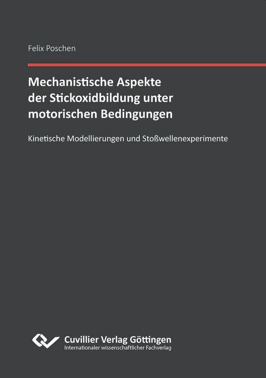 Produktbild: Mechanistische Aspekte der Stickoxidbildung unter motorischen Bedingungen Kinetische Modellierungen und Sto&szlig;wellenexperimente