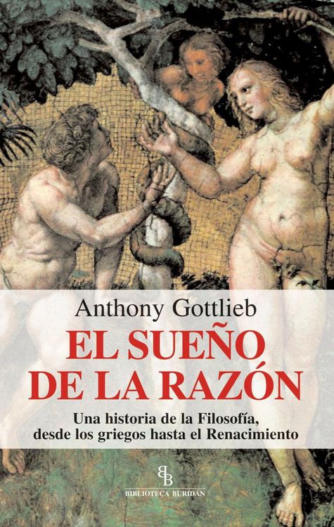 Produktbild: El sue&ntilde;o de la raz&oacute;n : una historia de la filosof&iacute;a, desde los griegos hasta el Renacimiento