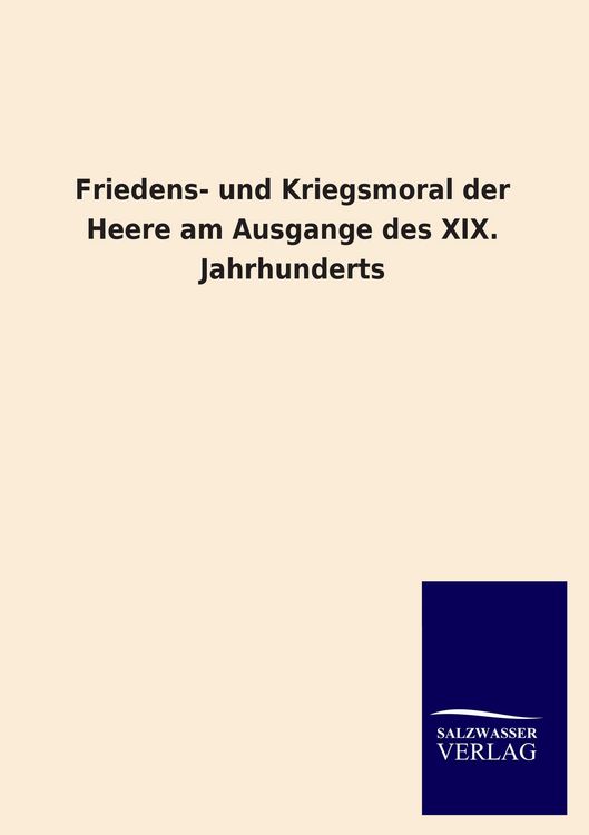 Produktbild: Friedens- und Kriegsmoral der Heere am Ausgange des XIX. Jahrhunderts