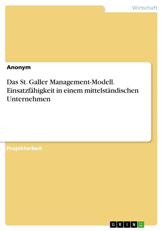Produktbild: Das St. Galler Management-Modell. Einsatzf&auml;higkeit in einem mittelst&auml;ndischen Unternehmen