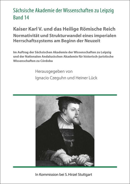 Produktbild: Kaiser Karl V. und das Heilige R&ouml;mische Reich. Normativit&auml;t und Strukturwandel eines imperialen Herrschaftssystems am Beginn der Neuzeit