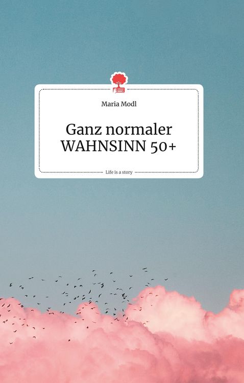 Produktbild: Ganz normaler WAHNSINN 50+. Life is a Story - story.one