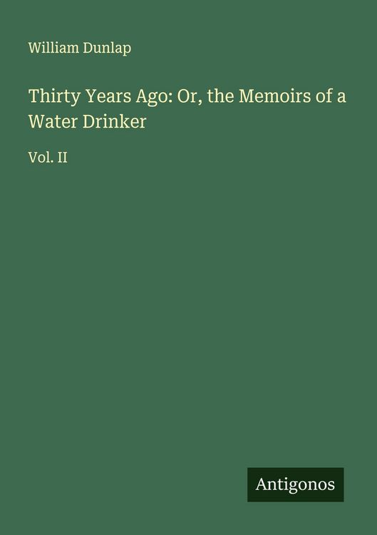Produktbild: Thirty Years Ago: Or, the Memoirs of a Water Drinker