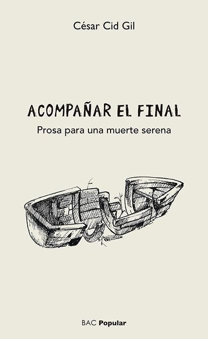 Produktbild: Acompa&ntilde;ar el final : prosa para una muerte serena