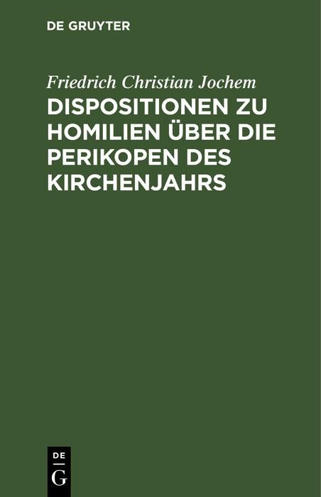 Produktbild: Dispositionen zu Homilien &uuml;ber die Perikopen des Kirchenjahrs