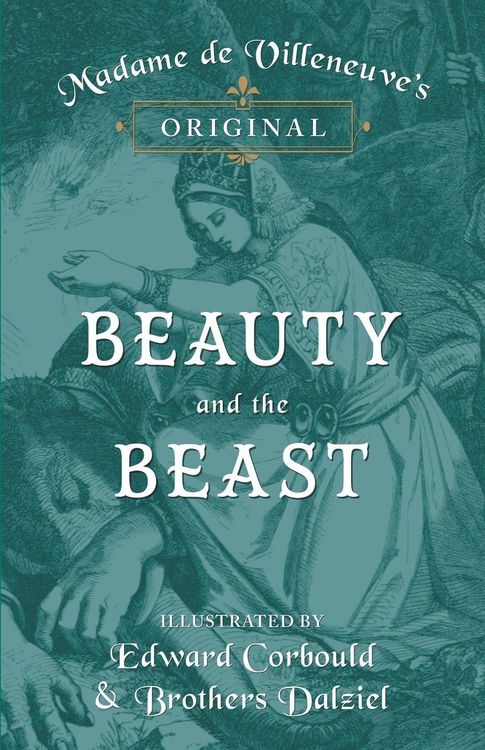 Produktbild: Madame de Villeneuve's Original Beauty and the Beast - Illustrated by Edward Corbould and Brothers Dalziel