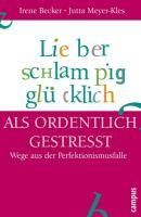 Produktbild: Lieber schlampig gl&uuml;cklich als ordentlich gestresst