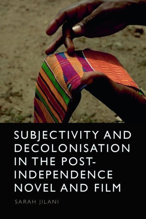 Produktbild: Subjectivity and Decolonisation in the Post-Independence Novel and Film