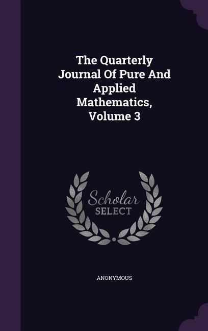 Produktbild: The Quarterly Journal Of Pure And Applied Mathematics, Volume 3