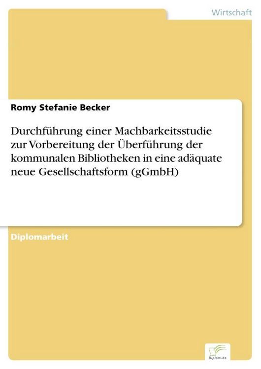 Produktbild: Durchf&uuml;hrung einer Machbarkeitsstudie zur Vorbereitung der &Uuml;berf&uuml;hrung der kommunalen Bibliotheken in eine ad&auml;quate neue Gesellschaftsform (gGmbH)