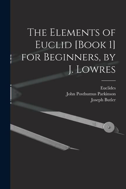 Produktbild: The Elements of Euclid [Book 1] for Beginners, by J. Lowres