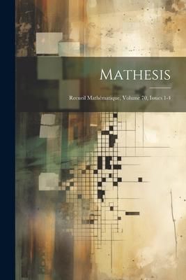 Produktbild: Mathesis: Recueil Math&eacute;matique, Volume 70, issues 1-4