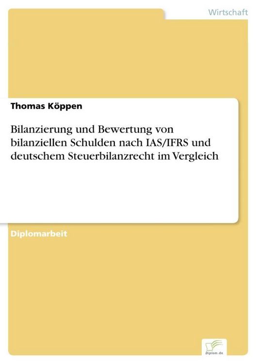 Produktbild: Bilanzierung und Bewertung von bilanziellen Schulden nach IAS/IFRS und deutschem Steuerbilanzrecht im Vergleich
