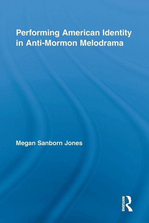 Produktbild: Performing American Identity in Anti-Mormon Melodrama