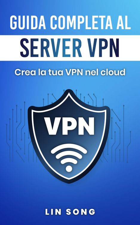 Produktbild: Guida completa al server VPN: Crea la tua VPN nel cloud