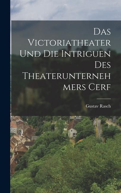 Produktbild: Das Victoriatheater Und Die Intriguen Des Theaterunternehmers Cerf
