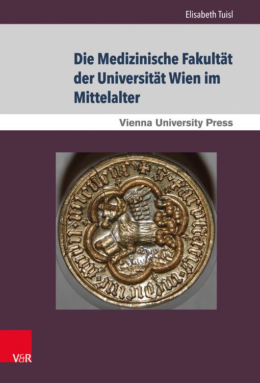Produktbild: Die Medizinische Fakult&auml;t der Universit&auml;t Wien im Mittelalter