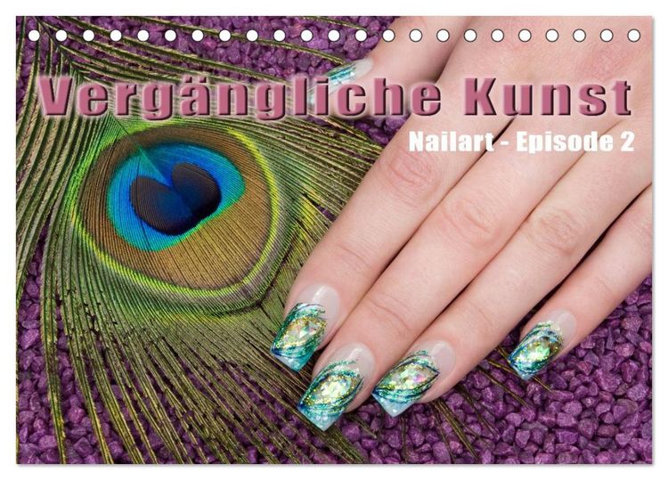 Produktbild: Verg&auml;ngliche Kunst - Nailart Episode 2 (Tischkalender 2026 DIN A5 quer), CALVENDO Monatskalender