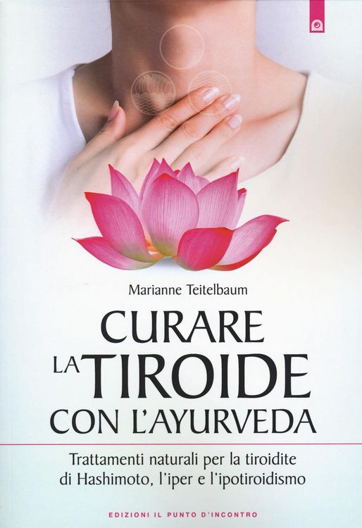 Produktbild: Curare la tiroide con l'ayurveda. Trattamenti naturali per la tiroidite di Hashimoto, l'iper e l'ipotiroidismo