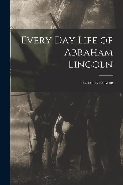 Produktbild: Every Day Life of Abraham Lincoln