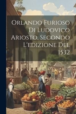 Produktbild: Orlando Furioso Di Ludovico Ariosto, Secondo L'edizione Del 1532