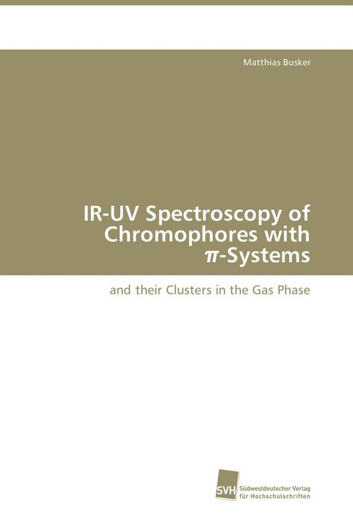 Produktbild: IR-UV Spectroscopy of Chromophores with &iquest;-Systems