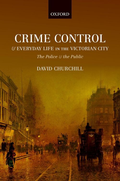 Produktbild: Crime Control and Everyday Life in the Victorian City