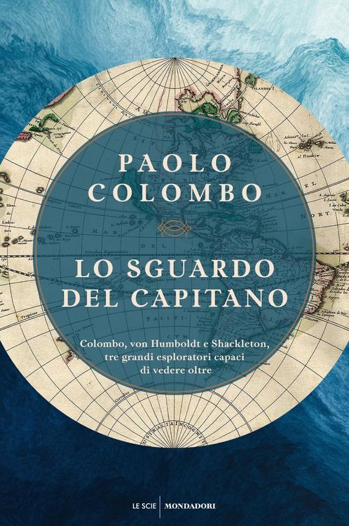 Produktbild: Lo sguardo del capitano. Colombo, von Humboldt e Shackleton, tre grandi esploratori capaci di vedere oltre