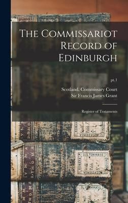 Produktbild: The Commissariot Record of Edinburgh: Register of Testaments; pt.1