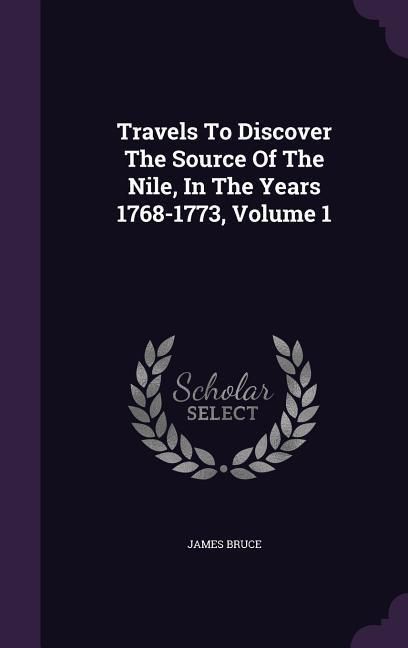 Produktbild: Travels To Discover The Source Of The Nile, In The Years 1768-1773, Volume 1