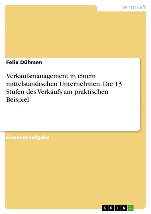 Produktbild: Verkaufsmanagement in einem mittelst&auml;ndischen Unternehmen. Die 13 Stufen des Verkaufs am praktischen Beispiel