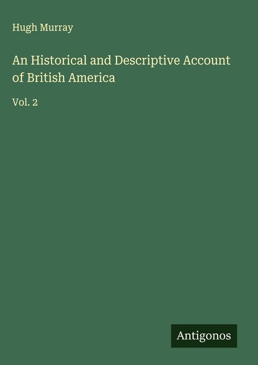 Produktbild: An Historical and Descriptive Account of British America