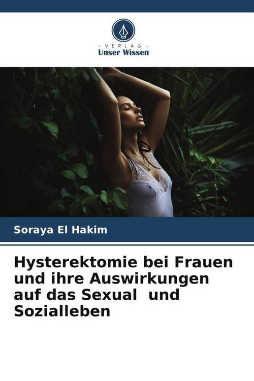 Produktbild: Hysterektomie bei Frauen und ihre Auswirkungen auf das Sexual und Sozialleben