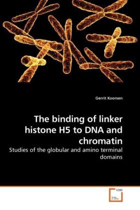 Produktbild: Koorsen, G: The binding of linker histone H5 to DNA and chro