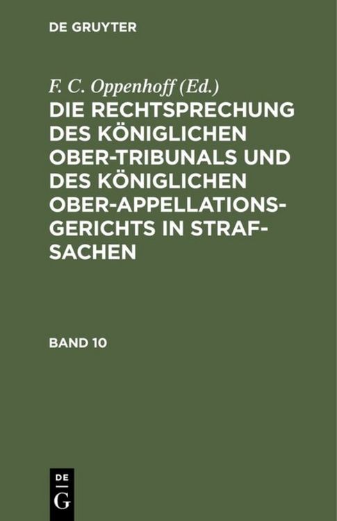 Produktbild: Die Rechtsprechung des K&ouml;niglichen Ober-Tribunals und des K&ouml;niglichen... / Die Rechtsprechung des K&ouml;niglichen Ober-Tribunals und des K&ouml;niglichen.... Band 10