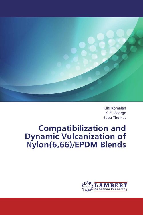 Produktbild: Compatibilization and Dynamic Vulcanization of Nylon(6,66)/EPDM Blends